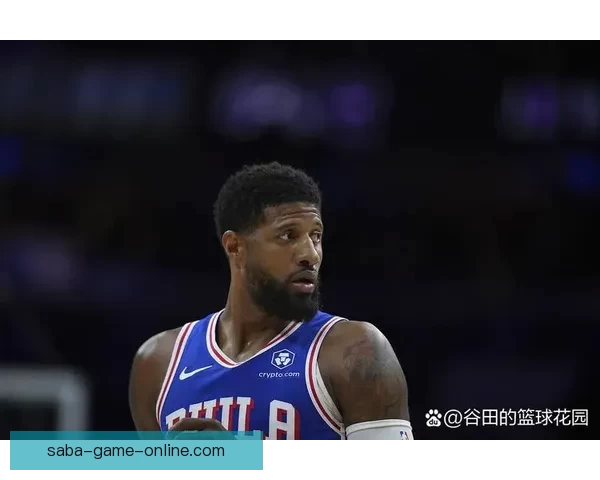 乔治禁赛接近尾声纳斯确认解禁后有望复出迎战本周四比赛